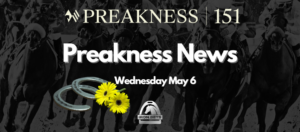 Preakness News May 6